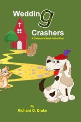 Cover Art for 9781517109264, Wedding Crashers by Richard O. Drake: A Children's Book Full of Fun! by Richard O. Drake