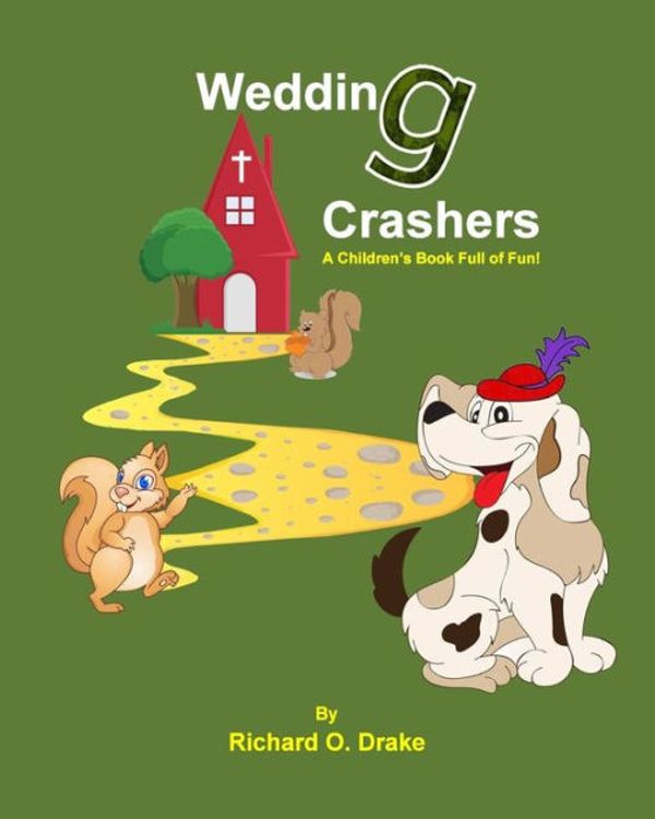 Cover Art for 9781517109264, Wedding Crashers by Richard O. Drake: A Children's Book Full of Fun! by Richard O. Drake