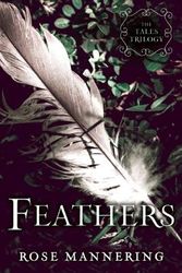 Cover Art for 9781634501651, Feathers: The Tales Trilogy, Book 2 by Rose Mannering