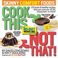 Cover Art for 9005366502145, Cook This, Not That! Skinny Comfort Foods: 125 quick & healthy meals that can save you 10, 20, 30 pounds or more. by David Zinczenko, Matt Goulding