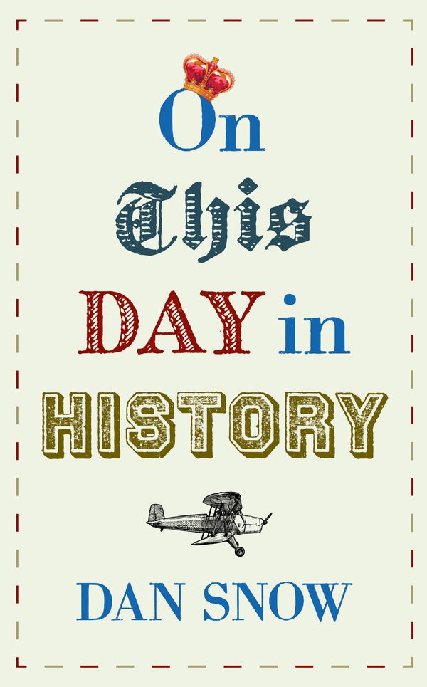 Cover Art for 9781473691278, On This Day in History by Dan Snow