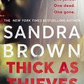 Cover Art for B086L5WHC7, Thick as Thieves: The gripping, sexy new thriller from New York Times bestselling author by Sandra Brown