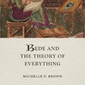 Cover Art for 9781789147889, Bede and the Theory of Everything (Medieval Lives) by Brown, Michelle P