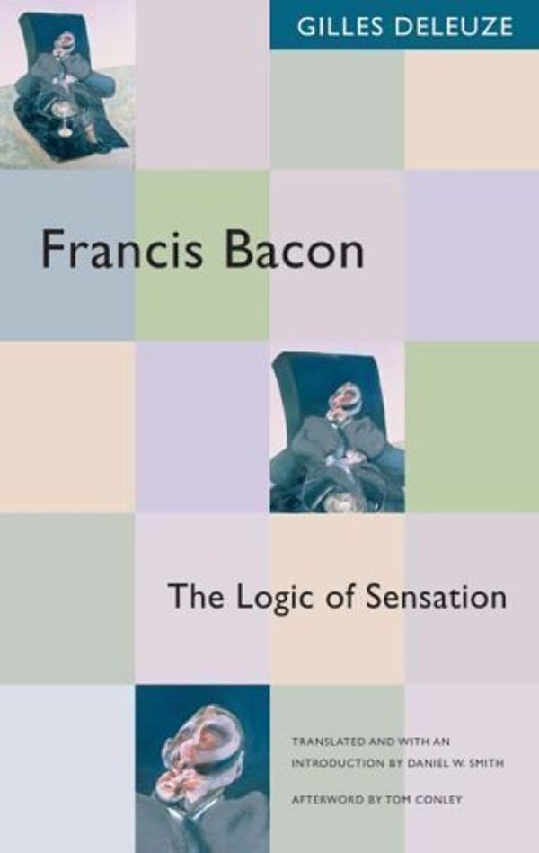 Cover Art for B00DEKFSOQ, Francis Bacon: The Logic of Sensation by Gilles Deleuze (May 25 2005) by Unknown