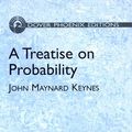 Cover Art for 9780486495804, A Treatise on Probability by John Maynard Keynes