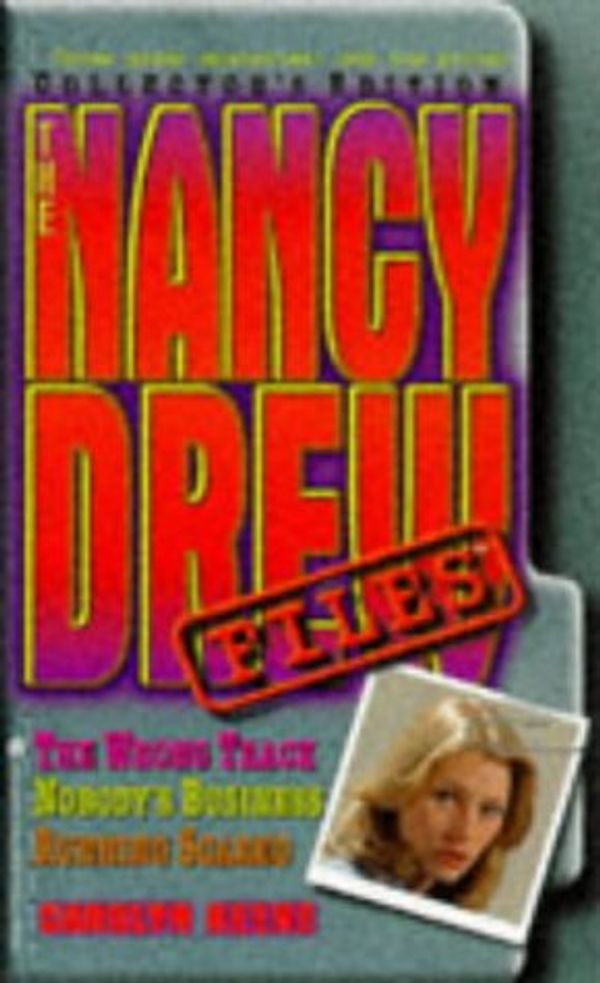 Cover Art for 9780671019310, The Nancy Drew Files: Wrong Track / Nobody's Business / Running Scared by Carolyn Keene