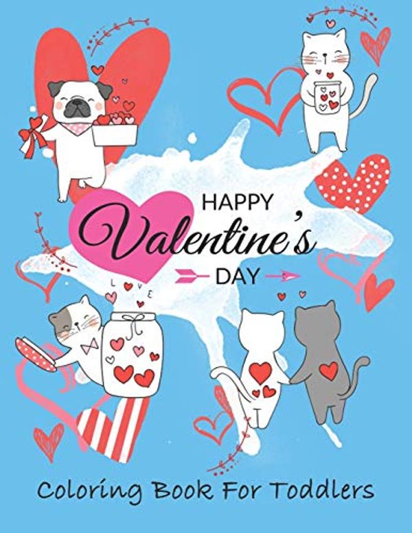 Cover Art for 9781672630672, Happy Valentine’s Day coloring book for toddlers: A Fun Valentine's Day Coloring Book (Hearts, Animals, Flowers, Trees, Valentine's Day and More Cute Designs) by Teresa Linda