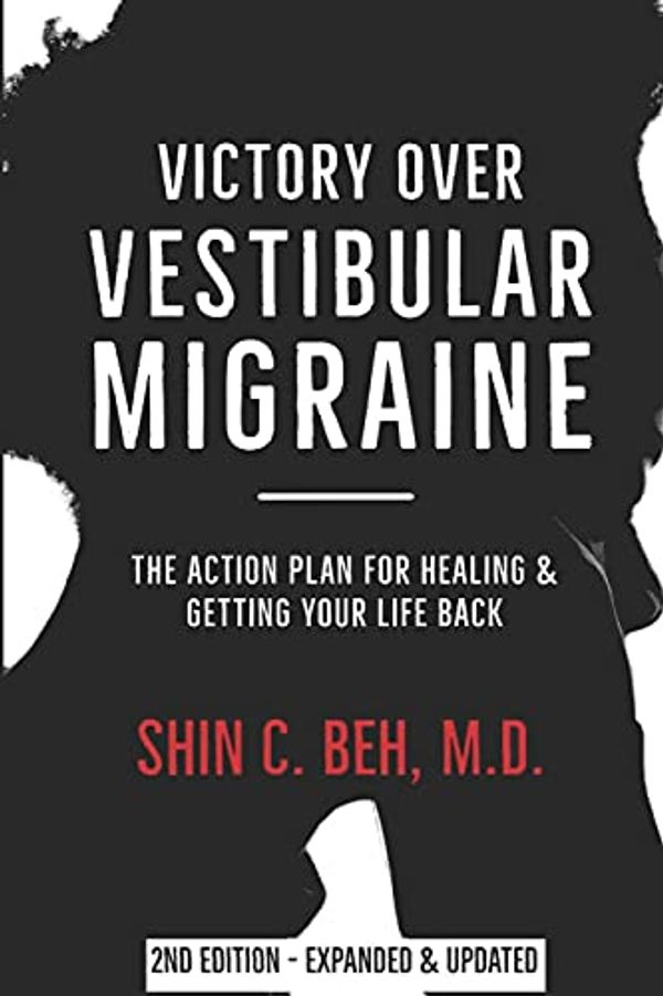 Cover Art for 9798661210616, Victory Over Vestibular Migraine: The ACTION Plan for Healing & Getting Your Life Back by Dr. Shin C. Beh