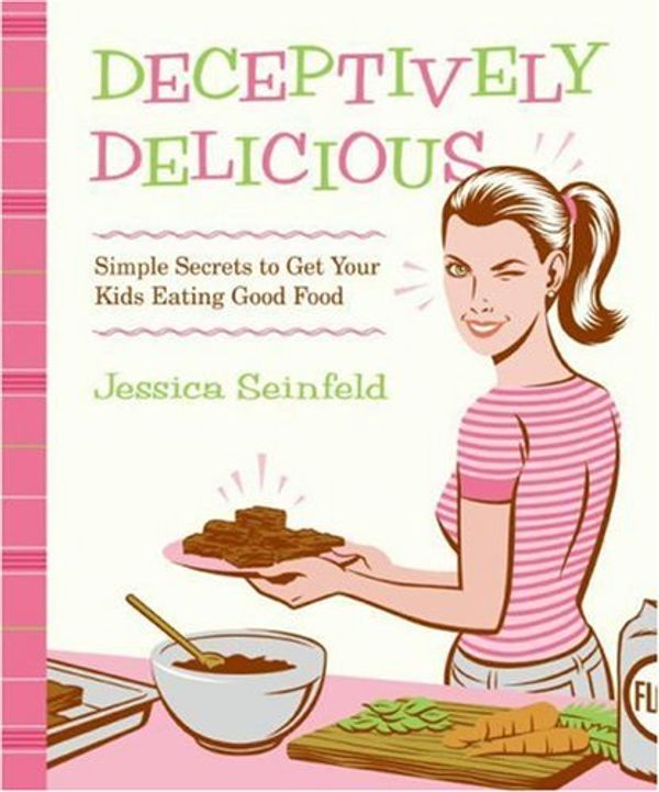 Cover Art for 9780061558306, Deceptively Delicious by Jessica Seinfeld
