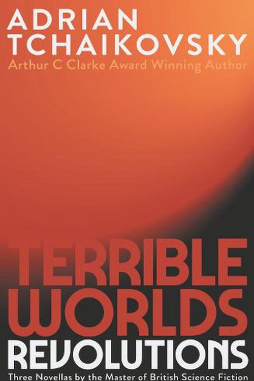 Cover Art for 9781786188885, Terrible Worlds: Revolutions by Adrian Tchaikovsky