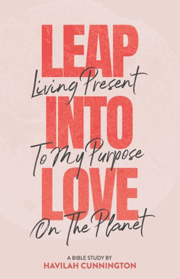 Cover Art for 9781733546904, Leap into Love: Living Present to my Purpose on the Planet by Havilah Cunnington