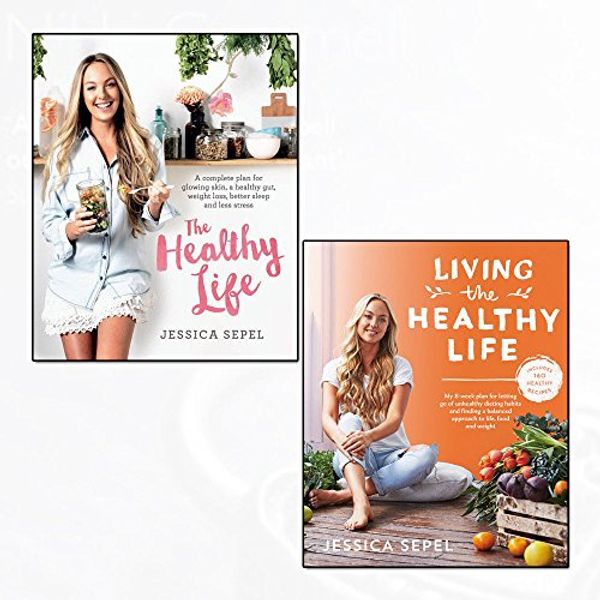 Cover Art for 9789123648597, healthy life and living the healthy life 2 books collection set by jessica sepel by Jessica Sepel