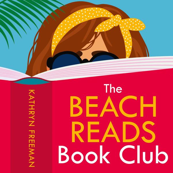 Cover Art for 9780008501327, The Beach Reads Book Club (The Kathryn Freeman Romcom Collection, Book 5) by Kathryn Freeman, Hannah Brown