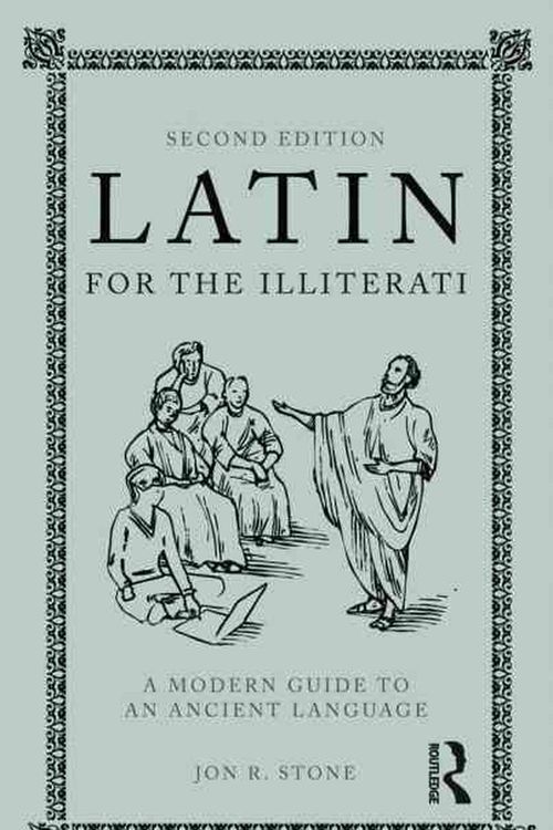 Cover Art for 9780415777674, Latin for the Illiterati: A Modern Phrase Book for an Ancient Language by Jon R. Stone