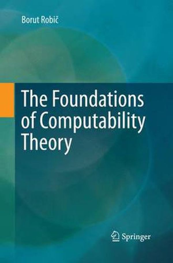 Cover Art for 9783662516010, The Foundations of Computability Theory by Robič, Borut