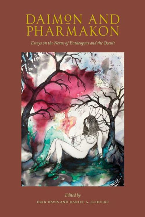 Cover Art for 9781945147258, Daimon and Pharmakon: Essays on the Nexus of Entheogens and the Occult (Western Esotericism in Context) by Daniel A Schulke