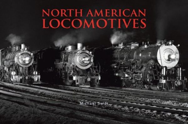 Cover Art for 9780785825647, North American Locomotives by Michael Swift