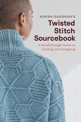 Cover Art for 9781419747564, Norah Gaughan’s Twisted Stitch Sourcebook: A Breakthrough Guide to Knitting and Designing by Norah Gaughan