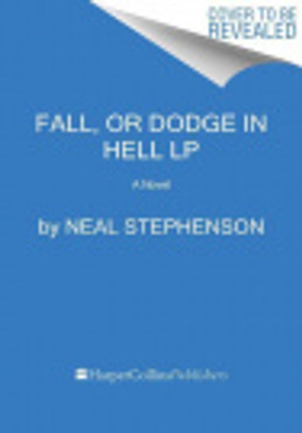 Cover Art for 9780062887467, Fall, Or Dodge In Hell [Large Print] by Neal Stephenson