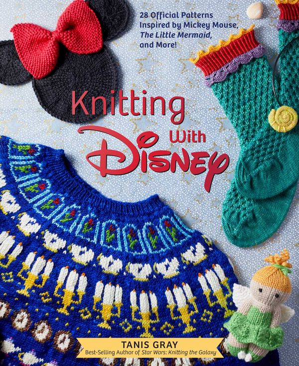 Cover Art for 9781647221805, Disney Knitting (Disney Craft Books, Knitting Books, Books for Disney Fans) by Tanis Gray
