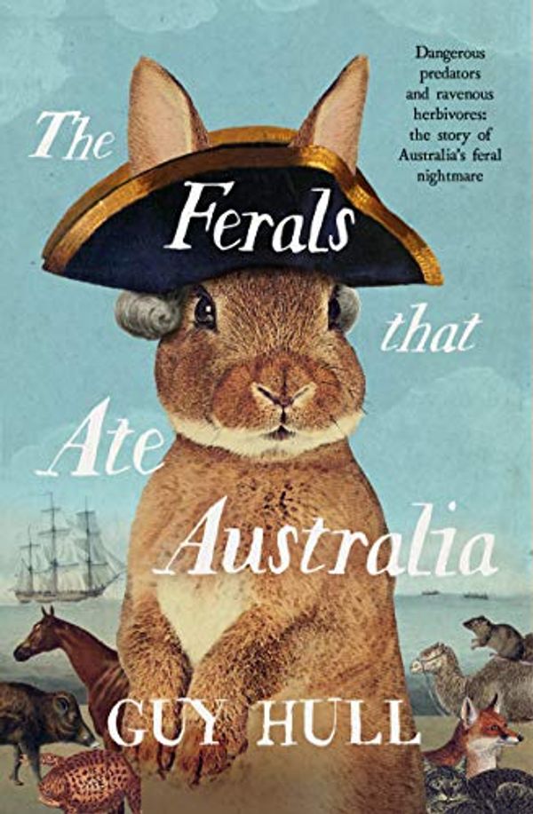 Cover Art for B08RXFTW75, The Ferals that Ate Australia by Guy Hull