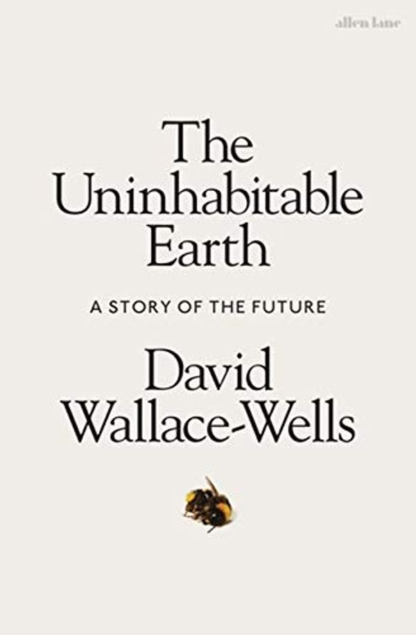 Cover Art for B07S8BFLHQ, The Uninhabitable Earth: A Story of the Future [By David Wallace-Wells] - [Hardcover] -Best sold book in-Habitats by IndiBooks