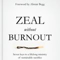 Cover Art for 9781784980214, Zeal Without BurnoutSeven Keys to a Lifelong Ministry of Sustainabl... by Christopher Ash