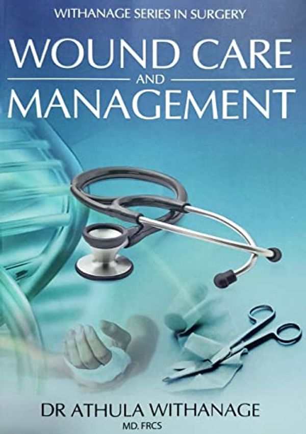 Cover Art for 6756780442540, Wound Care and Management by Athula Withanage