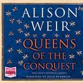 Cover Art for 9781510083462, Queens of the Conquest by Alison Weir
