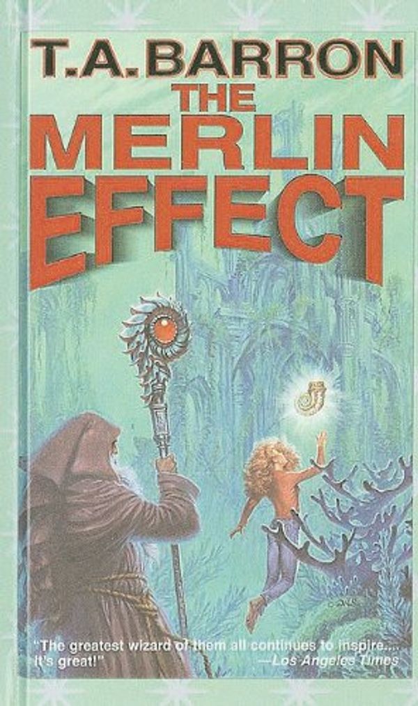 Cover Art for 9780780768406, The Merlin Effect by T. A. Barron