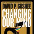 Cover Art for 9781942011859, Changing Our Mind by David P. Gushee