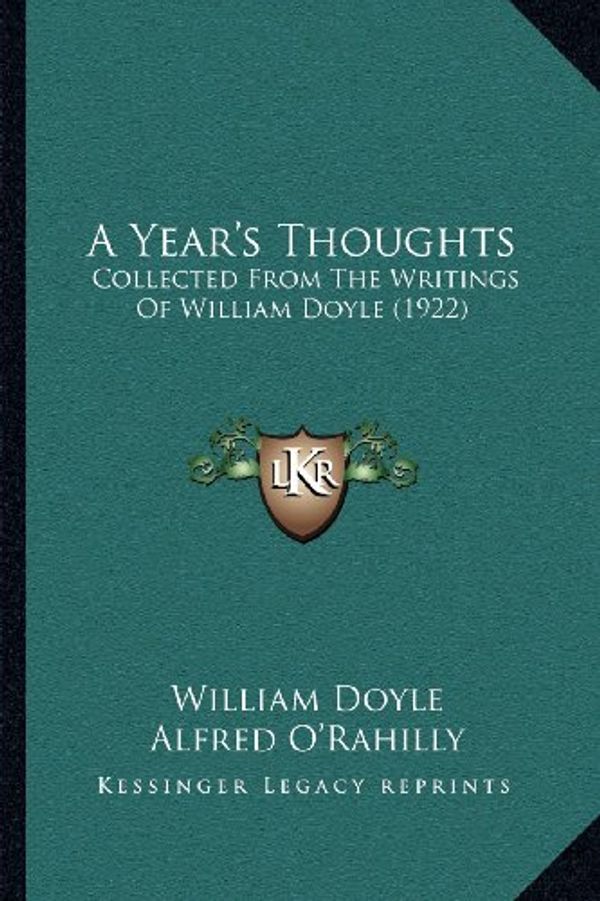 Cover Art for 9781164015109, A Year's Thoughts: Collected from the Writings of William Doyle (1922) by William Doyle