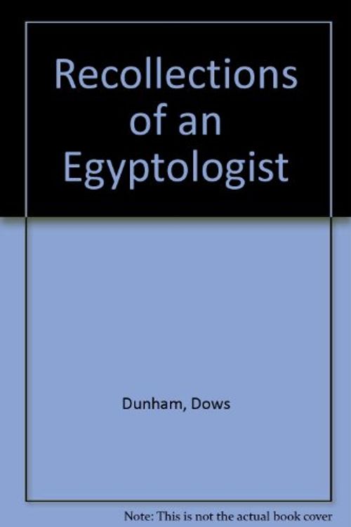 Cover Art for 9780878460694, Recollections of an Egyptologist by Dows Dunham