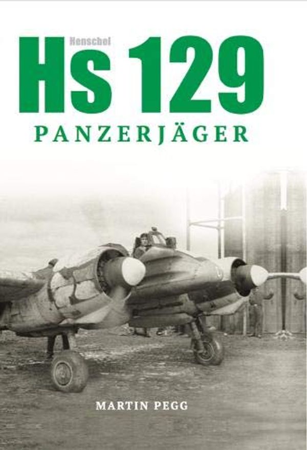 Cover Art for 9781999316501, Henschel Hs 129 Panzerjager by Martin Pegg