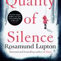 Cover Art for 9780349408156, The Quality of Silence: The Richard and Judy and Sunday Times bestseller by Rosamund Lupton