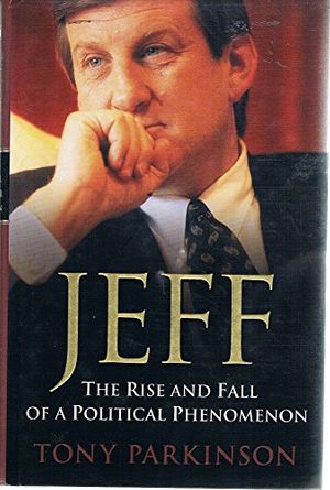 Cover Art for 9780670887781, JEFF: The Rise and Fall of a Political Phenomenon by Tony Parkinson