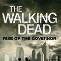Cover Art for 0787721864950, The Walking Dead: Rise of the Governor. Robert Kirkman, Jay Bonansinga by Robert Kirkman