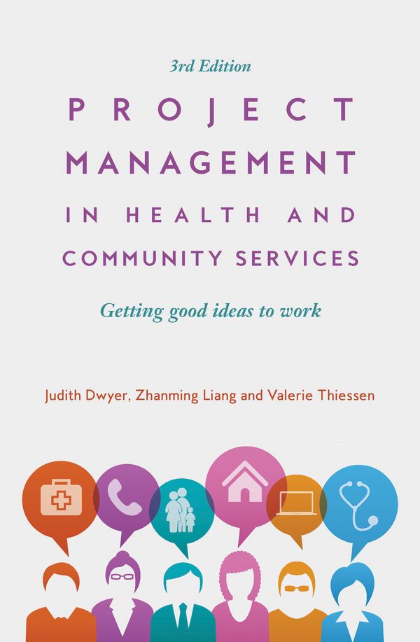 Cover Art for 9781760632816, Project Management in Health and Community Services by Judith Dwyer, Zhanming Liang and Valerie Thiessen