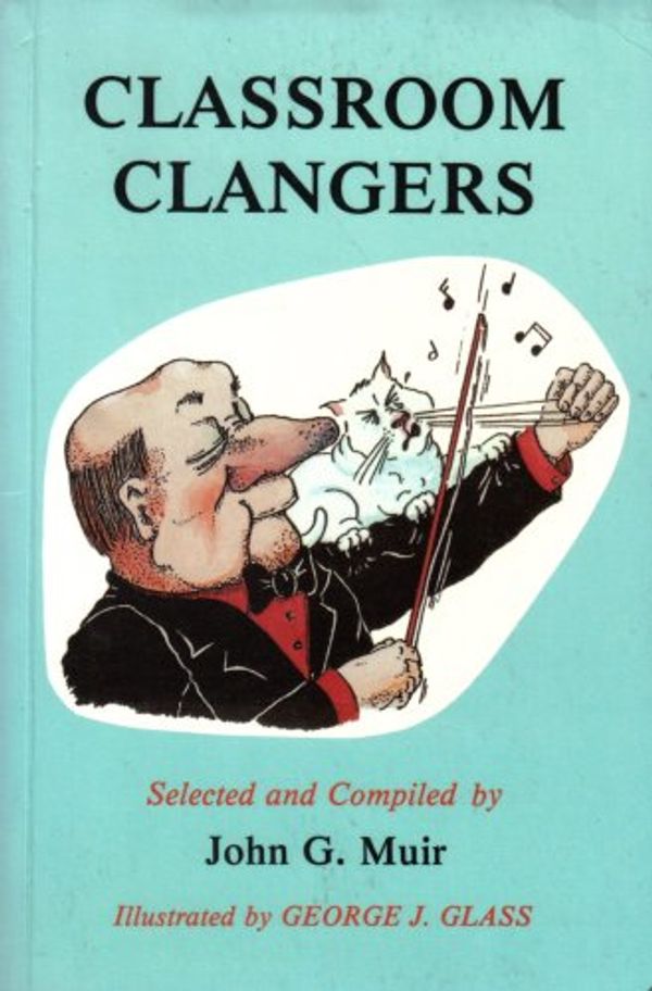 Cover Art for 9780903065498, Classroom Clangers by John G. Muir