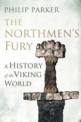 Cover Art for 9780224090803, The Northmen's Fury: A History of the Viking World by Philip Parker