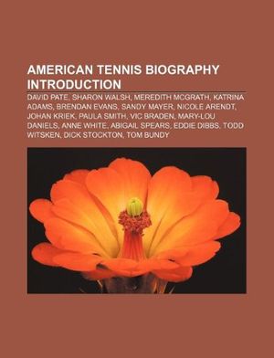 Cover Art for 9781233297184, American tennis biography Introduction: David Pate, Sharon Walsh, Meredith McGrath, Katrina Adams, Brendan Evans, Sandy Mayer, Nicole Arendt by Source: Wikipedia