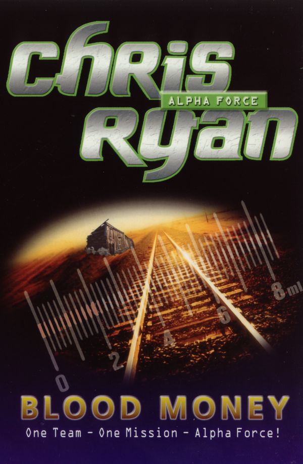Cover Art for 9780099480143, Alpha Force: Blood Money: Book 7 by Chris Ryan