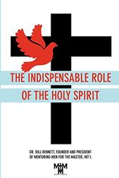 Cover Art for 9781935256076, The Indispensable Role of the Holy Spirit by Bill Bennett