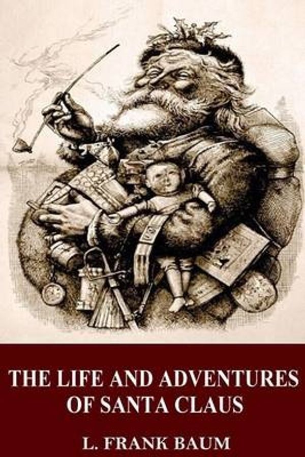 Cover Art for 9781540303189, The Life and Adventures of Santa Claus by L. Frank Baum