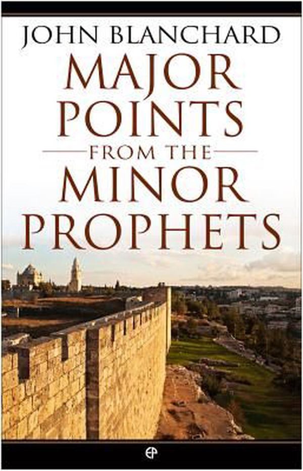 Cover Art for 9780852347829, Major Points from the Minor Prophets by John Blanchard
