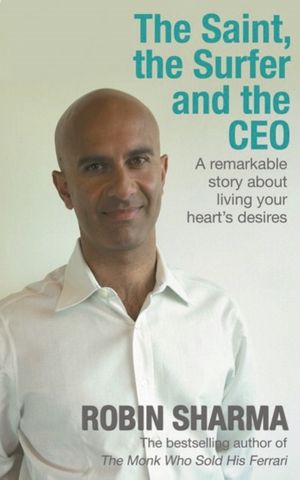 Cover Art for 9781401911638, The Saint, the Surfer and the CEO by Robin Sharma