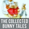 Cover Art for B071SKLMRD, THOSE FUNNY BUNNIES - Premium Collection: The Tale of Peter Rabbit, The Tale of Benjamin Bunny, The Story of a Fierce Bad Rabbit & The Tale of the Flopsy ... Book Classics Illustrated by Beatrix Potter by Potter, Beatrix