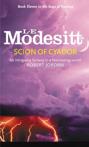 Cover Art for 9780356505671, Scion Of Cyador: Book 11: The Saga of Recluce by L. E. Modesitt Jr.