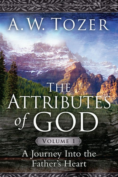 Cover Art for 9781600661297, The Attributes of God: A Journey Into the Father’s Heart, with Study Guide by A. W. Tozer