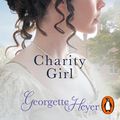 Cover Art for 9781473586086, Charity Girl by Georgette Heyer